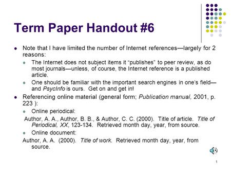 1 Term Paper Handout #6 Note that I have limited the number of Internet references—largely for 2 reasons: The Internet does not subject items it “publishes”