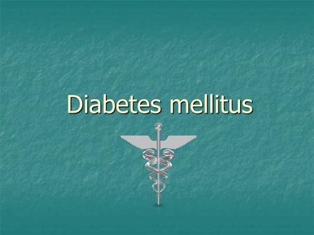 Diabetes mellitus.