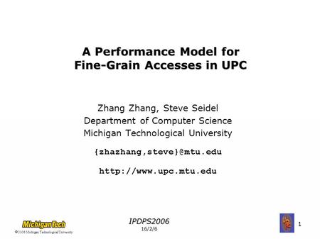  2006 Michigan Technological UniversityIPDPS200616/2/6 1 Zhang Zhang, Steve Seidel Department of Computer Science Michigan Technological University