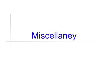 Miscellaney. Administrivia Reminder: meeting scheduling For P3, the milestones are in-person meetings, not just “send Terran a ball of stuff” (Though.