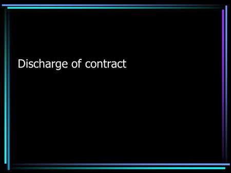 Discharge of contract. Impossibility of performance Impossibility of performance is a valid excuse for nonperformance and releases the party from his.