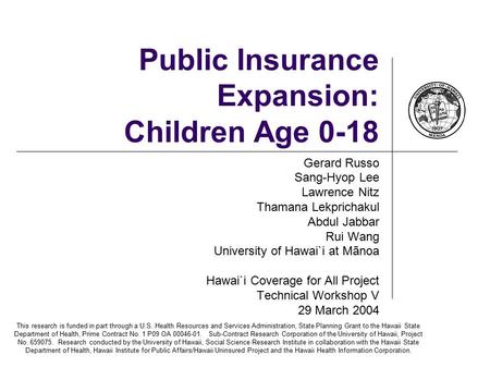 This research is funded in part through a U.S. Health Resources and Services Administration, State Planning Grant to the Hawaii State Department of Health,