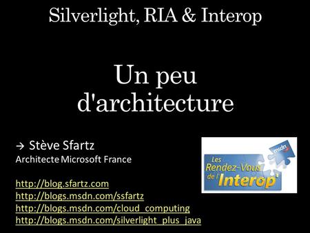 Interaction & Transactional Services Interaction & Transactional Services Silverlight Client HTML + XAP Web Browser Site Of Origin Web Server Web.