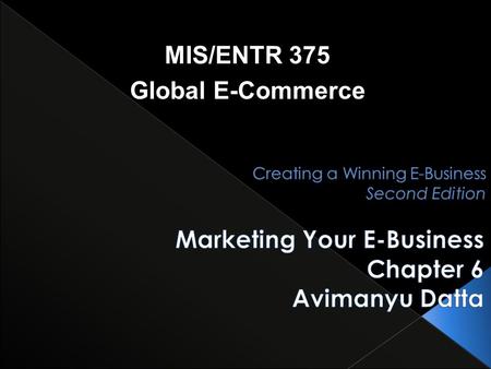 MIS/ENTR 375 Global E-Commerce.  Describe the marketing mix  Explain the importance of branding  Describe primary and secondary market research  Create.