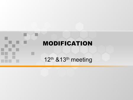 MODIFICATION 12 th &13 th meeting. Modifier A modifier is a subordinate element in and endocentric structure. Ex; dirty dog modNH dog there NHmod extremely.