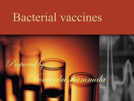 Bacterial vaccines Prepared by: Doaa abu shammala.