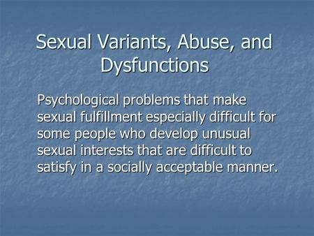 Sexual Variants, Abuse, and Dysfunctions