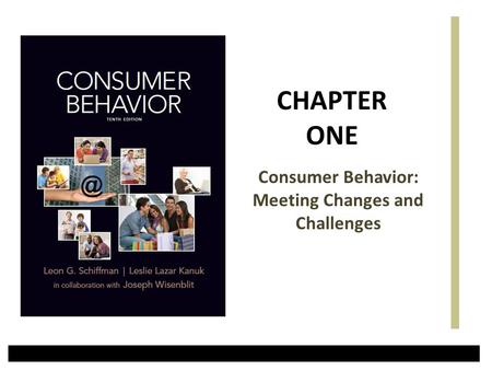 Consumer Behavior: Meeting Changes and Challenges CHAPTER ONE.