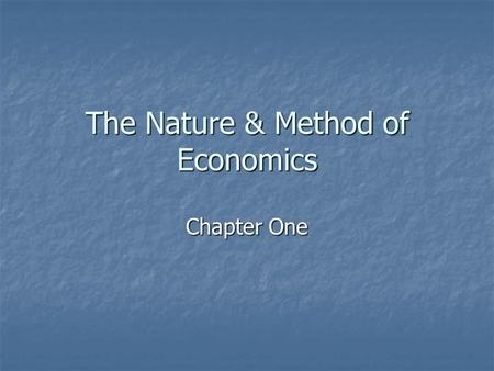 The Nature & Method of Economics Chapter One. Definition of Economics Social science concerned with the efficient use of limited resources to achieve.