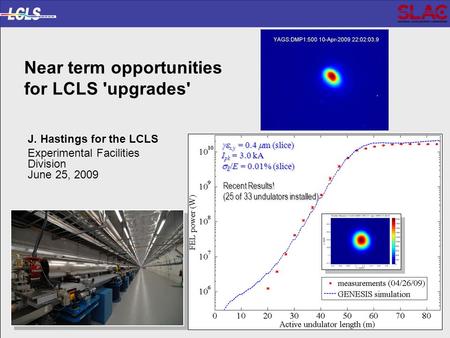 LCLS Transition to Science DOE Status Review of the LUSI MIE Project Near term opportunities for LCLS 'upgrades' J. Hastings for the LCLS Experimental.