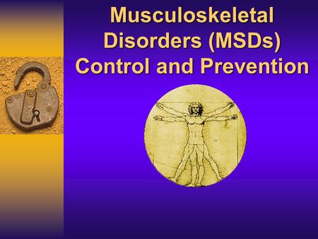 Musculoskeletal Disorders (MSDs) Control and Prevention.