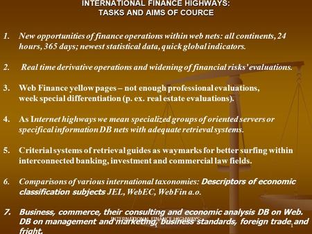 INTERNATIONAL FINANCE HIGHWAYS: 11 INTERNATIONAL FINANCE HIGHWAYS: TASKS AND AIMS OF COURCE 1.New opportunities of finance operations within web nets: