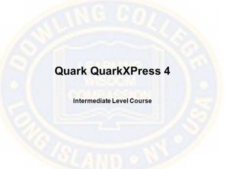 Quark QuarkXPress 4 Intermediate Level Course. Working with Master Pages The Document Layout Palette allows you to add, delete, and move document and.