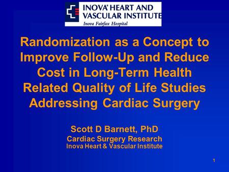 1 Randomization as a Concept to Improve Follow-Up and Reduce Cost in Long-Term Health Related Quality of Life Studies Addressing Cardiac Surgery Scott.