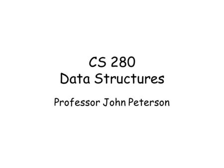 CS 280 Data Structures Professor John Peterson. heapify void heapify(int i, Sortable s, int n) { // n is the limit of s int l = left(i); // 2*i+1 int.