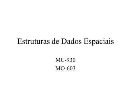 Estruturas de Dados Espaciais MC-930 MO-603. Speeding Up Ray Tracing.