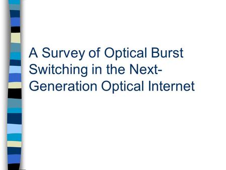 Outline Introduction Switching Techniques Optical Burst Switching