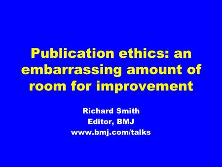 Publication ethics: an embarrassing amount of room for improvement