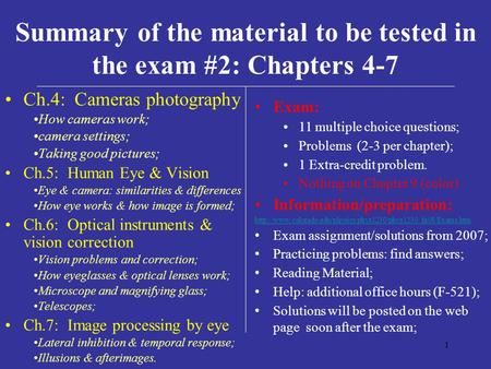 1 Ch.4: Cameras photography How cameras work; camera settings; Taking good pictures; Ch.5: Human Eye & Vision Eye & camera: similarities & differences.