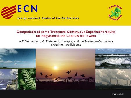 Comparison of some Transcom Continuous Experiment results for Hegyhatsal and Cabauw tall towers A.T. Vermeulen*, G. Pieterse, L. Haszpra, and the Transcom.