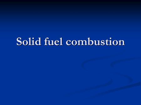 Solid fuel combustion TexPoint fonts used in EMF. Read the TexPoint manual before you delete this box.: A AAA A A.