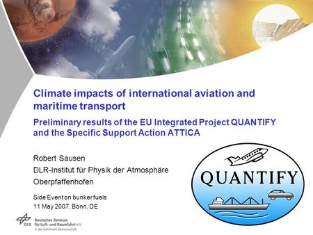 Climate impacts of international aviation and maritime transport Preliminary results of the EU Integrated Project QUANTIFY and the Specific Support Action.