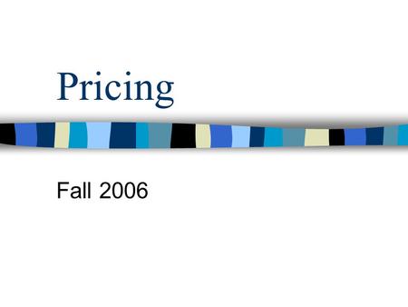 Pricing Fall 2006. A customer might ask, “What does that cost?” To the customer, what are costs?