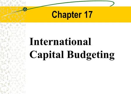 Chapter Outline Review of Domestic Capital Budgeting