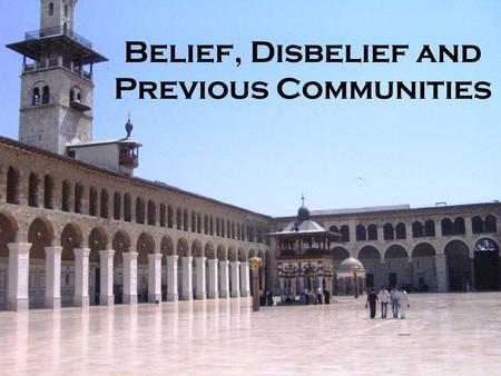 Belief, Disbelief and Previous Communities. Modern Debates over the Quran Richard Bell’s Theory: accidental insertions Revisionism: Quran produced from.