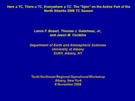 Here a TC, There a TC, Everywhere a TC: The Spin on the Active Part of the North Atlantic 2008 TC Season Lance F. Bosart, Thomas J. Galarneau, Jr., and.