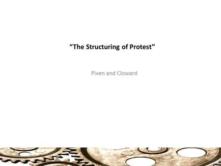 “The Structuring of Protest” Piven and Cloward. Roots of Power in Society Roots of Power in Society: Those who Control Coercion and Production (1) Role.