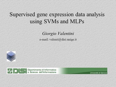 Supervised gene expression data analysis using SVMs and MLPs Giorgio Valentini