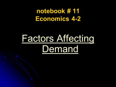 Notebook # 11 Economics 4-2 Factors Affecting Demand.