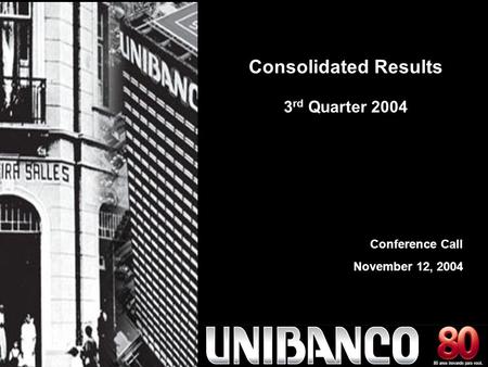 80 years of innovation. 1 Conference Call November 12, 2004 Consolidated Results 3 rd Quarter 2004.