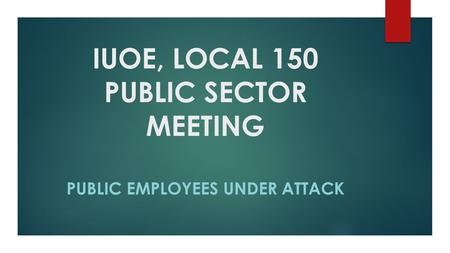 IUOE, LOCAL 150 PUBLIC SECTOR MEETING