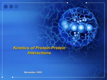 Kinetics of Protein-Protein Interactions November 2002.