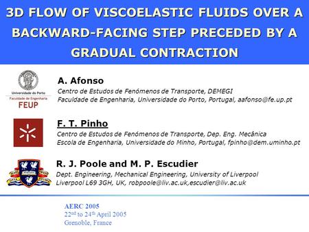 R. J. Poole and M. P. Escudier Dept. Engineering, Mechanical Engineering, University of Liverpool Liverpool L69 3GH, UK,