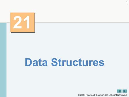  2006 Pearson Education, Inc. All rights reserved. 1 21 Data Structures.