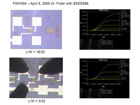 F041004 – April 6, 2006 Dr. Fuller with EEEE688 L/W = 3/32 L/W = 16/32.