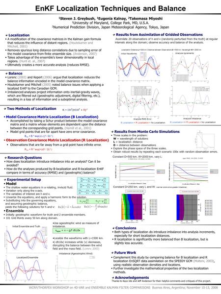 Two Methods of Localization  Model Covariance Matrix Localization (B Localization)  Accomplished by taking a Schur product between the model covariance.