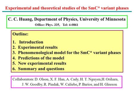 C. C. Huang, Department of Physics, University of Minnesota Office: Phys. 335, Tel: 4-0861 Outline: 1.Introduction 2. Experimental results 3. Phenomenological.