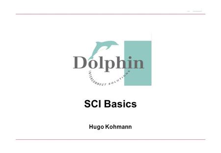 Slide 1SCI Basics SCI Basics Hugo Kohmann. Slide 2SCI Basics What is SCI  The SCI standard ANSI/IEEE 1596-1992 defines a point-to-point interface and.