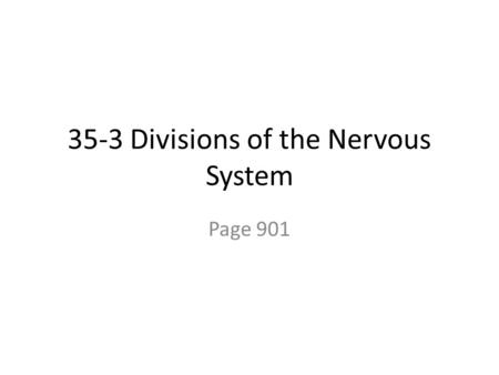 35-3 Divisions of the Nervous System