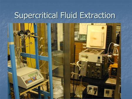 Supercritical Fluid Extraction. Intermolecular Forces Dipole-Dipole Interactions Dipole-Dipole Interactions London Dispersion Forces London Dispersion.