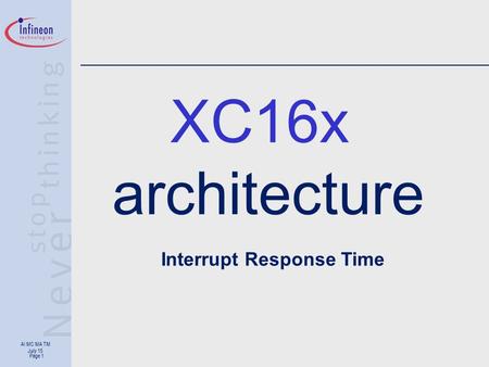 AI MC MA TM July 15 Page 1 XC16x architecture Interrupt Response Time.