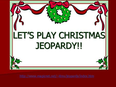 LET’S PLAY CHRISTMAS JEOPARDY!!