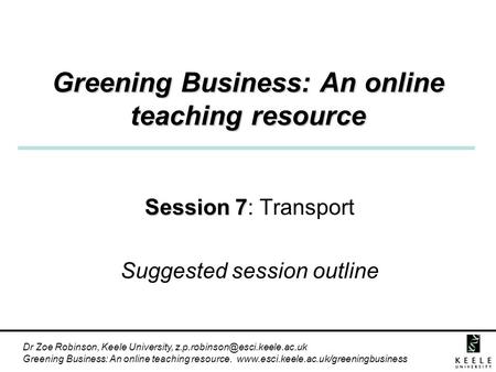 Dr Zoe Robinson, Keele University, Greening Business: An online teaching resource.