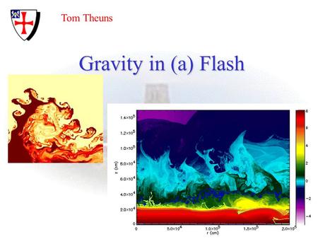 Gravity in (a) Flash Tom Theuns. 13/07/2015Tom Theuns: Flash2 Parallel ionisation front-tracking with Flash (EJ Rijkhorst) *NEW*