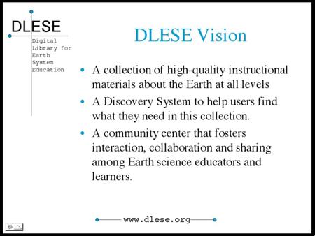 The Portals (Coolfont) Workshop decided that: DLESE will be a two-level collection: –The unreviewed collection: a broad collection of content which is.