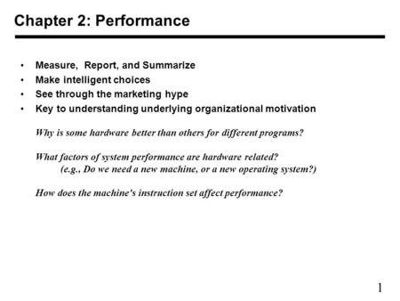 1 Measure, Report, and Summarize Make intelligent choices See through the marketing hype Key to understanding underlying organizational motivation Why.